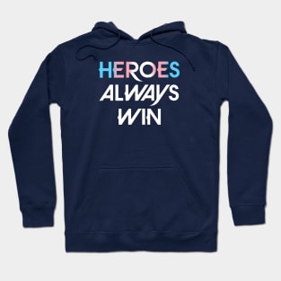 Heroes Always Win - Trans (white) Hoodie